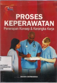 Proses Keperawatan : penerapan konsep & kerangka kerja