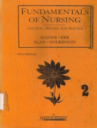 Fundamental Of Nursing 2 : concepts, process, and practice