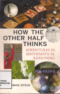 How The Other Half Thinks : adventures in mathematical reasoning