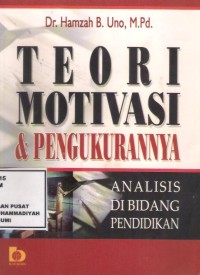 Teori Motivasi & Pengukurannya : analisis dibidang pendidikan