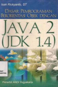 Dasar Pemrograman Berorientasi Objek Dengan Java 2 (JDK 1.4)