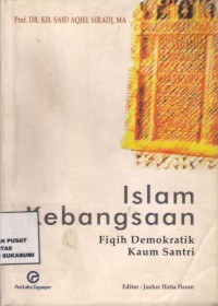 Islam Kebangsaan : fiqih demokratik kaum santri