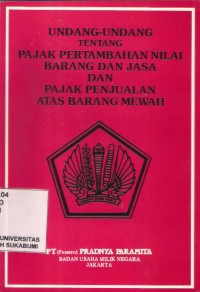 Undang-Undang Tentang Pajak Pertambahan Nilai Barang Dan Jasa Dan Pajak Penjualan Atas Barang Mewah