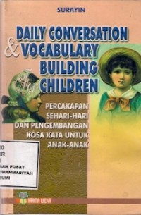 Daily Conversation & Vocabulary Building Children : percakapan sehari-hari dan pengembangan kosa kata untuk anak-anak