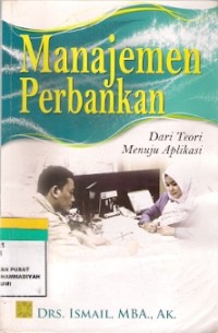 Manajemen Perbankan : dari teori menuju aplikasi