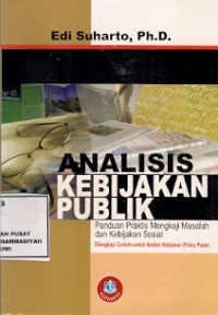 Analisis Kebijakan Publik : panduan praktis mengkaji masalah dan kebijakan sosial