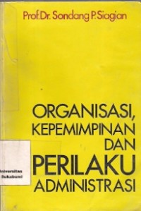 Organisasi, Kepemimpinan Dan Perilaku Administrasi