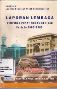 Laporan Lembaga Pimpinan Pusat Muhammadiyah Periode 2000-2005 : disampaikan pada muktamar muhammadiyah ke 45