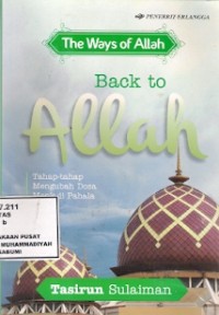 Back To Allah : the ways of Allah tahap-tahap mengubah dosa menjadi pahala