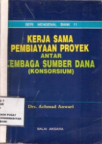 Kerja Sama Pembiayaan Proyek Antar Lembaga Sumber Dana (Konsorsium)