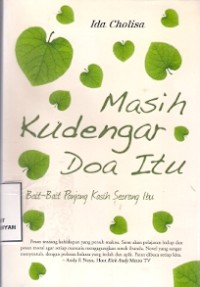 Masih Kudengar Doa Itu : bait-bait panjang kasih seorang ibu