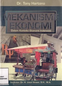 Mekanisme Ekonomi : dalam konteks ekonomi indonesia