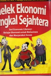 Melek Ekonomi Pangkal Sejahtera Seri Economic Literacy : belajar ekonomi untuk mahasiswa dan masyarakat awam