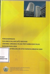 Persandingan Susunan Dalam Satu Naskah Undang-Undang Pajak Pertambahan Nilai Barang Dan Jasa Dan Pajak Penjualan Atas Barang Mewah 2009