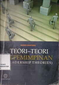 Teori-Teori Kepemimpinan : leadership theories