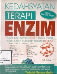 Kedahsyatan Terapi Enzim : pada saat potensi enzim habis maka hidup tubuh pun akan segera berakhir