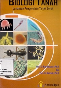 Biologi Tanah : landasan pengelolaan tanah sehat