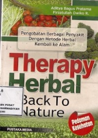 Therapy Herbal Back To Nature : pengobatan berbagai penyakit dengan metode herbal kembali ke alam