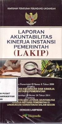 Laporan Akuntabilitas Kinerja Instansi Pemerintah (LAKIP)