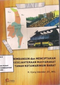 Membangun dan Menciptakan Kesejahteraan Masyarakat Dari Tanah Kotawaringin Barat