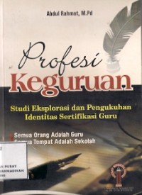 Profesi Keguruan : studi eksplorasi dan pengukuhan identitas sertifikasi guru