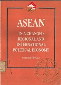 Asean In A Changed Regional And International Political Economy