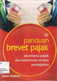 Panduan Brevet Pajak : akuntansi pajak dan ketentuan umum perpajakan