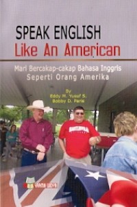 Speak English Like An American : mari bercakap-cakap bahasa inggris seperti orang amerika