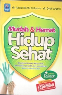 Mudah & Hemat Hidup Sehat : mengenali konsep hidup sehat, pencegahan penyakit, dan peningkatan sistem imunitas tubuh