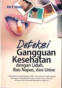 Deteksi Gangguan Kesehatan Dengan Lidah, Bau Napas, dan Urine