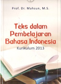 Teks Dalam Pembelajaran Bahasa Indonesia Kurikulum 2013