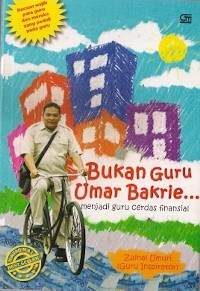 Bukan Guru Umar Bakrie... : menjadi guru cerdas finansial