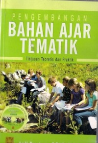 Pengembangan Bahan Ajar Tematik : tinjauan teoretis dan praktik