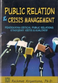 Public Relation & Crisis Management : pendekatan critical public relations etnografi kritis & kualitatif