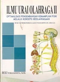 Ilmu Urai Olahraga II Optimalisasi Pengembangan Kemampuan Fisik Melalui Konsepsi Keolahragaan : buku sumber perkuliahan mahasiswa olahraga