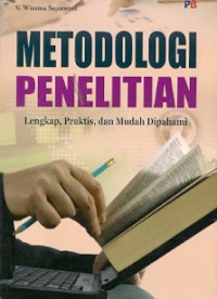 Metodologi Penelitian Lengkap, Praktis, dan Mudah Dipahami