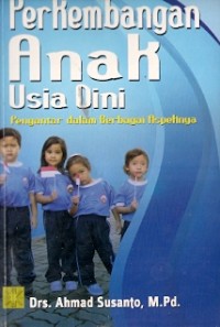 Perkembangan Anak Usia Dini : pengantar dalam berbagai aspeknya