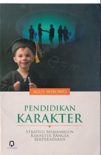 Pendidikan Karakter : strategi membangun karakter bangsa berperadaban