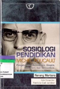 Sosiologi Pendidikan Michel Foucault : pengetahuan, kekuasaan, disiplin, hukuman, dan seksualitas