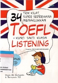 34 Trik Kilat Super Sederhana Menaklukkan Toefl + Kunci Sakti Kuasai Listening