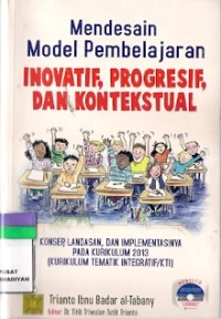 Mendesain Model Pembelajaran Inovatif, Progresif, Dan Kontekstual