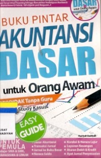 Buku Pintar Akuntansi Dasar Untuk Orang Awam : otodidak tanpa guru disertai study kasus