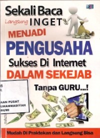 Sekali Baca Langsung Ingat Menjadi Pengusaha Sukses Di Internet Dalam Sekejap Tanpa Guru ...!