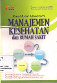 Cara Mudah Memahami Manajemen Kesehatan Dan Rumah Sakit