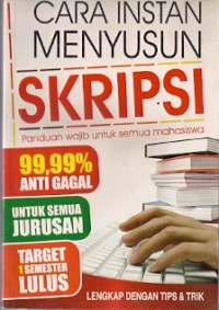 Cara Instan Menyusun Skripsi : panduan wajib untuk semua mahasiswa