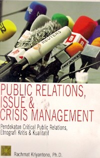 Public Relations, Issue & Crisis Management : pendekatan critical public relations etnografi kritis & kualitatif