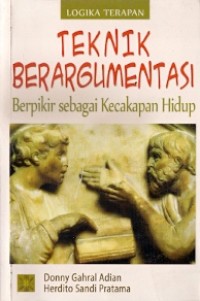 Teknik Berargumentasi : berpikir sebagai kecakapan hidup