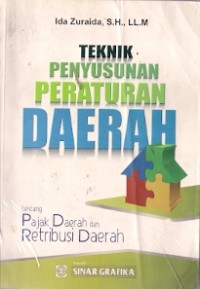 Teknik Penyusunan Peraturan Daerah : tentang pajak daerah dan retribusi daerah