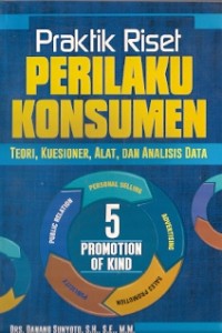 Praktik Riset Perilaku Konsumen : teori, kuesioner, alat, dan analisis data