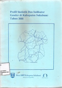 Profil Statistika Dan Indikator Gender Di Kabupaten Sukabumi Tahun 2005